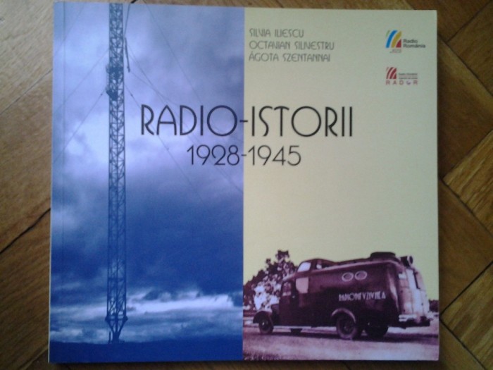Radio-Istorii (1928-1945) [Casa Radio, 2013, 179 pag, 150 ill, tiraj: 500 ex.] Romania interbelica radioul romanesc radiofonice stiri istorie orala