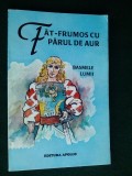 FAT-FRUMOS CU PARUL DE AUR - BASMELE LUMII Ed. APOLLO 1997, Alta editura