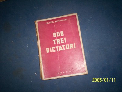 SUB TREI DICTATURI LUCRETIU PATRASCANU/1944 foto