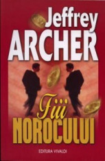 Jeffrey Archer - Fiii norocului foto