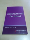 Smulgatorul de inimi - Boris Vian, 2009, Univers