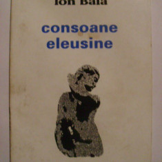 Ion Bala - Consoane eleusine, 1995 (cu dedicatie si autograf)
