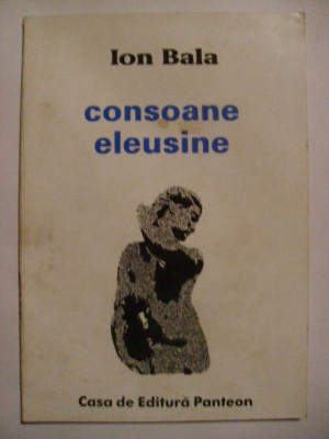Ion Bala - Consoane eleusine, 1995 (cu dedicatie si autograf) foto