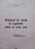 REGIMUL DE VIATA AL COPILULUI PANA LA SASE ANI - V. Petrescu-Coman, Alta editura