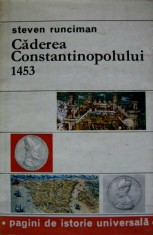 Steven Runciman - Caderea Constantinopolului 1453 (Ed. Stiintifica) foto