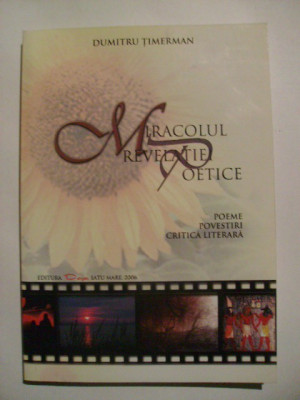 Dumitru Timerman - Miracolul revelatiei poetice (2006, cu dedicatie si autograf) foto