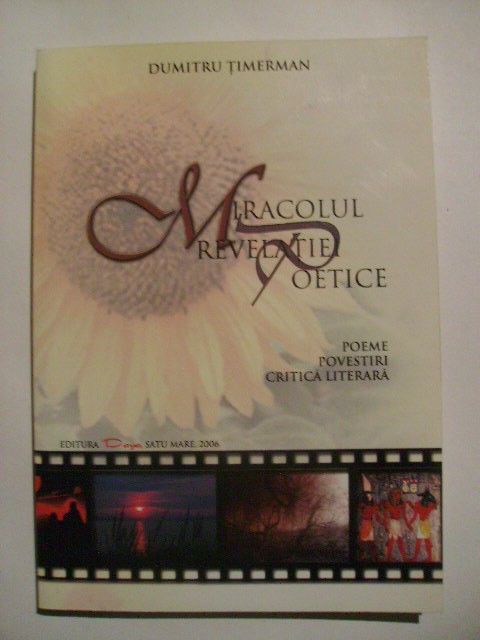 Dumitru Timerman - Miracolul revelatiei poetice (2006, cu dedicatie si autograf)