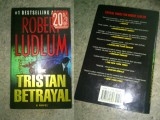 The Tristan betrayal - Robert Ludlum ( limba engleza ), 2003, Alta editura