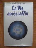 Dr. Raymond Moody - La vie apres la vie (in limba franceza), Alta editura