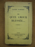 Alfred Blanchet - De quel amour blessee (roman in limba franceza), Alta editura