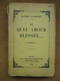 Alfred Blanchet - De quel amour blessee (roman in limba franceza), Alta editura