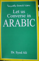 MANUAL CONVERSATIE LB. ARABA - LET US CONVERSE IN ARABIC ( lb engleza) de SYED ALI foto