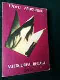 MIERCUREA REGALA - DORU MUNTEANU Ed. Dacia 1990