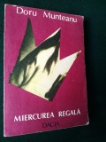 MIERCUREA REGALA - DORU MUNTEANU Ed. Dacia 1990