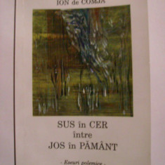Ion de Comja - Sus in cer intre jos in pamant (2009, cu dedicatie si autograf)