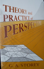 PERSPECTIVA -TEORIE SI PRACTICA - THEORY AND PRACTICE OF PERSPECTIVE ( lb engleza) de G. A. STOREY foto