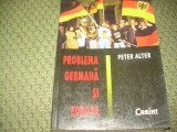 PROBLEMA GERMANA SI EUROPA PETER ALTER, Alta editura