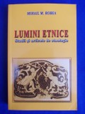 MIHAIL M.ROBEA - LUMINI ETNICE [ ZONA ETNOGRAFICA MIOVENI ] - 2010, Alta editura