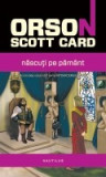 Orson Scott Card - Nascuti pe Pamant (&amp;Icirc;ntoarcerea acasa V), 2013, Nemira