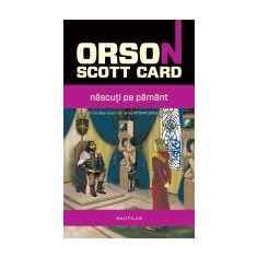 Orson Scott Card - Nascuti pe Pamant (&Icirc;ntoarcerea acasa V)