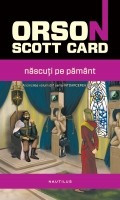 Orson Scott Card - Nascuti pe Pamant (&amp;amp;Icirc;ntoarcerea acasa V) foto