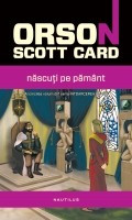 Orson Scott Card - Nascuti pe Pamant (&amp;Icirc;ntoarcerea acasa V)