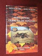 TESTE PENTRU EXAMENUL DE VANATOR - NECULAI SELARU , AUREL NEGRUTIU foto