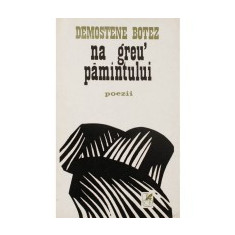 Demostene Botez - Na greu' pamantului (Poezii)