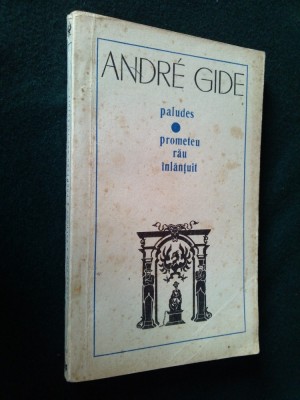 ANDRE GIDE- PALUDES, PROMETEU RAU INLANTUIT Ed. Univers 1971 foto