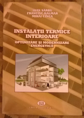 Ioan Sarbu / Francisc Kalmar / Mihai Cinca - Instalatii termice interioare - Optimizarea si modernizarea energetica foto