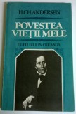 H. CH. ANDERSON - POVESTEA VIETII MELE, 1983, Alta editura