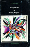 Clara Dan - Intuitionismul lui Henri Bergson &icirc;n lumina contemporaneitatii, 1966