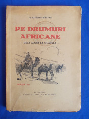 G.KIVARAN-RAZVAN ~ PE DRUMURI AFRICANE * DELA ALGER LA OUARGLA - EDITIA 2-A - BUCURESTI - 1932 foto