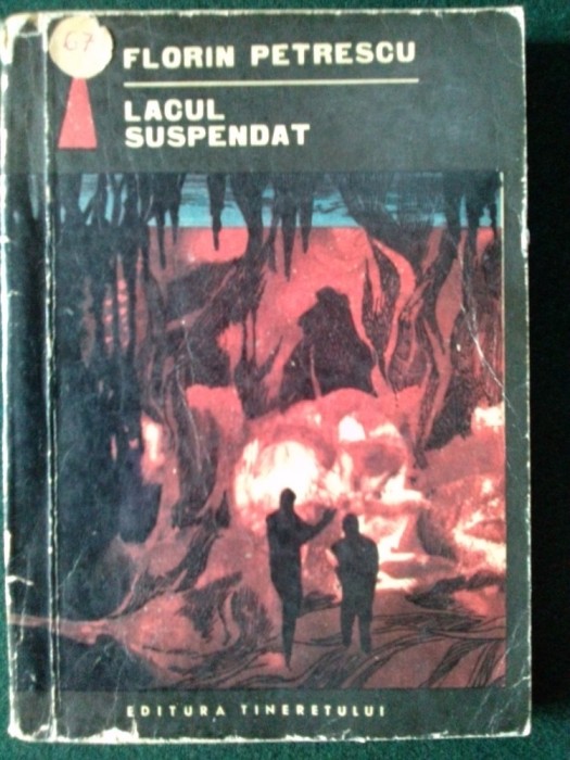 LACUL SUSPENDAT - FLORIN PETRESCU Ed. Tineretului 1966