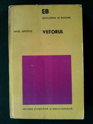 VIITORUL - PAVEL APOSTOL Ed. Stiintifica si Enciclopedica 1977 foto