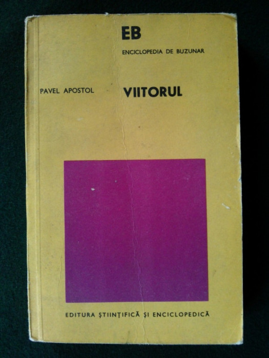 VIITORUL - PAVEL APOSTOL Ed. Stiintifica si Enciclopedica 1977