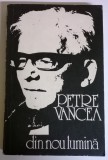 PETRE VANCEA - DIN NOU LUMINA, 1979, Alta editura