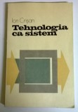 ION CRISAN - TEHNOLOGIA CA SISTEM, Alta editura