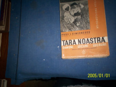 TARA NOASTRA -OAMENI ,LOCURI,LUCRURI -I SIMIONESCU/1938/FILE NETAIATE foto