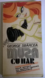 GEORGE SBARCEA - MUZA CU HAR, 1984, Alta editura