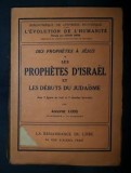 A. Lods DES PROPHETES A JESUS Les Debuts du Judaisme Ed. Rennaissance du Livre 1935, Alta editura