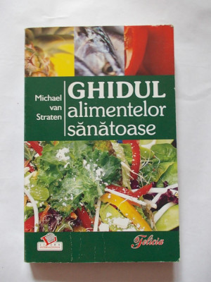 GHIDUL ALIMENTELOR SANATOASE - MICHAEL VAN STRATEN foto