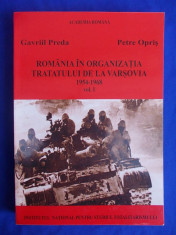 GAVRIIL PREDA - ROMANIA IN ORGANIZATIA TRATATULUI DE LA VARSOVIA * VOL.1- 2008* foto