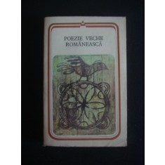 POEZIE VECHE ROMANEASCA {1985}