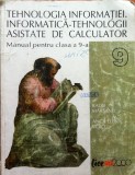 TEHNOLOGIA INFORMATIEI INFORMATICA TEHNOLOGII ASISTATE CALCULATOR Manual a IX-a, Alta editura, Clasa 9