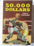 Cumpara ieftin &quot;50.000 DOLLARS&quot;, Ernest Hemingway, 1964. Colectia LE LIVRE DE POCHE. Carte noua