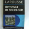 Larousse Dictionar de sociologie Bucuresti 1996