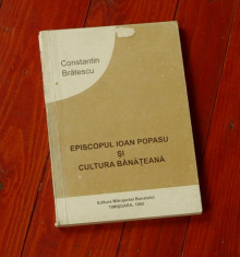 carte ---- Episcopul Ioan popasu si cultura Banateana - Constantin Bratescu - Ed. Mitropoliei Banatului - Timisoara 1995 - 198 pagini foto