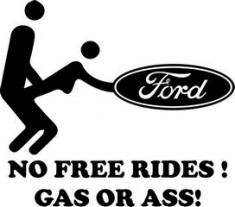 STICKER - NO FREE RIDES! GAS OR ASS! - FORD / COD - STANCE_050 / ORICE CULOARE / ORICE STICKER LA COMANDA foto