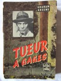 Cumpara ieftin &quot;TUEUR A GAGES&quot;, Graham Greene, 1966. Colectia LE LIVRE DE POCHE